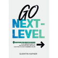 Go Next-Level: 9 Questions You Need to Answer to Get Absolute Clarity on What Matters Most, and Fulfill Everything You Want in Business and Life - Hardcover