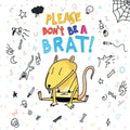 Please Don't Be A Brat - Paperback