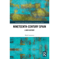 Nineteenth Century Spain: A New History - Paperback
