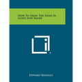 How to Draw the Head in Light and Shade - Paperback