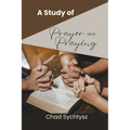 A Study of Prayer and Praying - Paperback