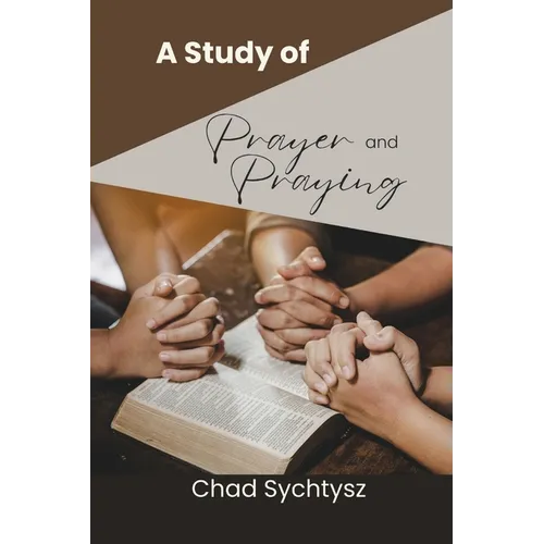 A Study of Prayer and Praying - Paperback