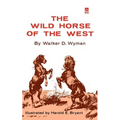 The Wild Horse of the West - Paperback