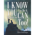 I Know You Can Do It, You Know You Can, Too! - Paperback