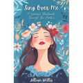 Sing Over Me: A Women's Devotional through the Psalms: A Women's Devotional through the Psalms - Paperback