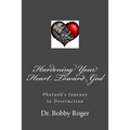 Hardening Your Heart Toward God - Paperback