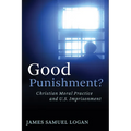 Good Punishment?: Christian Moral Practice and U.S. Imprisonment - Paperback