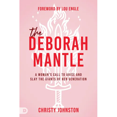 The Deborah Mantle: A Woman's Call to Arise and Slay the Giants of Her Generation - Paperback