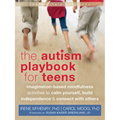 The Autism Playbook for Teens: Imagination-Based Mindfulness Activities to Calm Yourself, Build Independence & Connect with Others - Paperback