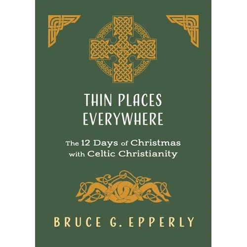 Thin Places Everywhere: The 12 Days of Christmas with Celtic Christianity - Paperback