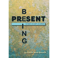 Being Present: to God, to Self, to Others - Paperback