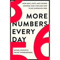 More Numbers Every Day: How Data, Stats, and Figures Control Our Lives and How to Set Ourselves Free - Hardcover