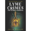 Australian Lyme Crimes: The Global Disgrace - Paperback