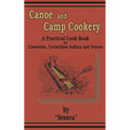 Canoe and Camp Cookery: A Practical Cook Book for Canoeists, Corinthian Sailors and Outers - Paperback