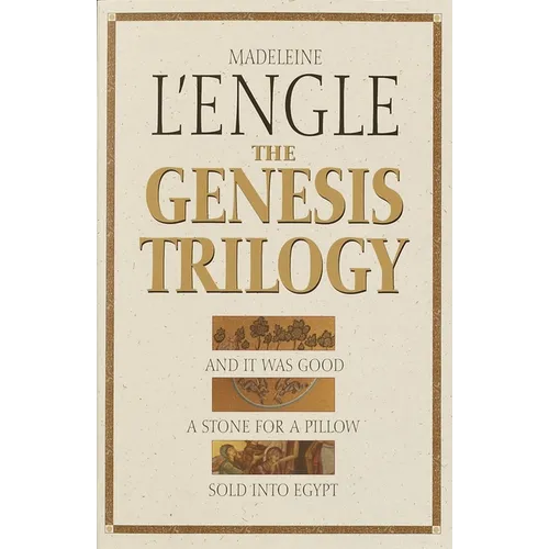 The Genesis Trilogy: And It Was Good, A Stone for a Pillow, Sold into Egypt - Paperback