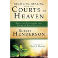 Receiving Healing from the Courts of Heaven: Removing Hindrances that Delay or Deny Healing - Paperback