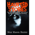 Haunted Stories: Cue the Nightmares: True Scary Stories for Midnight Reading - Paperback