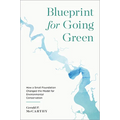 Blueprint for Going Green: How a Small Foundation Changed the Model for Environmental Conservation - Hardcover