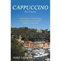 Cappuccino Per Favore: A Life Journey, A Travel Odyssey, and an Invitation to be Inspired, Uplifted, & Entertained - Paperback