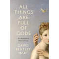 All Things Are Full of Gods: The Mysteries of Mind and Life - Hardcover