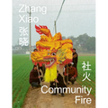 Zhang Xiao: Community Fire - Hardcover