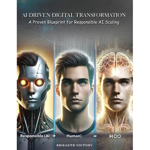 AI-Driven Digital Transformation: A Proven Blueprint for Responsible AI Scaling - Paperback