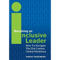 Becoming an Inclusive Leader: How to Navigate the 21st Century Global Workforce - Hardcover