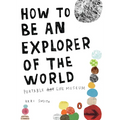 How to Be an Explorer of the World: Portable Life Museum - Paperback