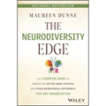 The Neurodiversity Edge: The Essential Guide to Embracing Autism, Adhd, Dyslexia, and Other Neurological Differences for Any Organization - Hardcover