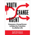 Youth Change Agent: Empower a Young Person to Make the Transition to a Better Life - Paperback