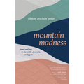 Mountain Madness: Found and Lost in the Peaks of America and Japan - Paperback