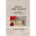 Hockey's Origin Unmasked: The hidden hand covering a Native source - Paperback
