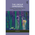 The Group Dimension: Capitalism, Group Analysis, and the World Yet to Come - Paperback