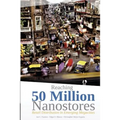 Reaching 50 Million Nanostores: Retail Distribution in Emerging Megacities (black and white version) - Paperback