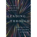 Leading Through: Activating the Soul, Heart, and Mind of Leadership - Hardcover