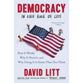 Democracy in One Book or Less: How It Works, Why It Doesn't, and Why Fixing It Is Easier Than You Think - Paperback
