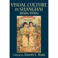 Visual Culture in Shanghai, 1850s-1930s - Paperback