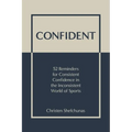 Confident: 52 Reminders for Consistent Confidence in the Inconsistent World of Sports - Paperback