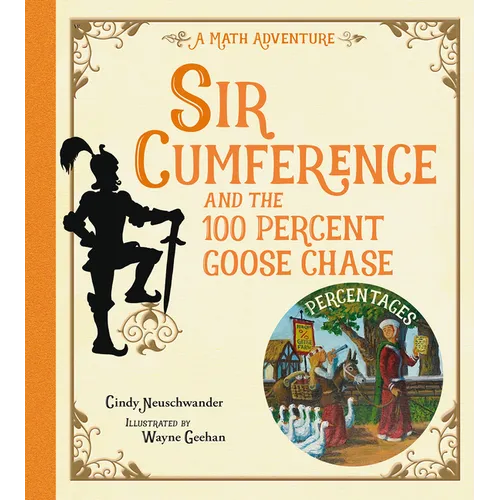 Sir Cumference and the 100 Percent Goose Chase - Hardcover