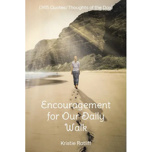 Encouragement for Our Daily Walk: (365 Quotes/Thoughts of the Day) - Paperback
