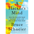 A Hacker's Mind: How the Powerful Bend Society's Rules, and How to Bend Them Back - Hardcover