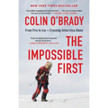 The Impossible First: From Fire to Ice--Crossing Antarctica Alone - Paperback