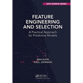 Feature Engineering and Selection: A Practical Approach for Predictive Models - Paperback