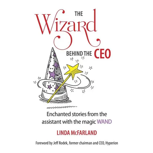 The Wizard behind the CEO: Enchanted stories from the assistant with the magic WAND - Paperback
