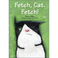 Fetch, Cat. Fetch! - Hardcover