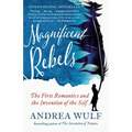 Magnificent Rebels: The First Romantics and the Invention of the Self - Paperback