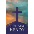 Be Ye Also Ready - Paperback