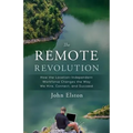 The Remote Revolution: How the Location-Independent Workforce Changes the Way We Hire, Connect, and Succeed - Paperback