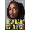 How Dare the Sun Rise: Memoirs of a War Child - Paperback
