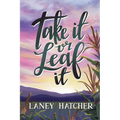 Take It or Leaf It - Paperback